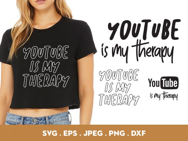 Youtube is my therapy shirt design png