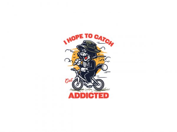 I hope to catch, cat addicted vector t shirt design