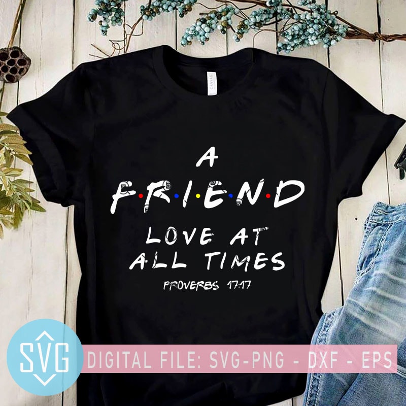 A Friend Love at All Time Proverbs 17 17 SVG, Corona SVG graphic t-shirt design