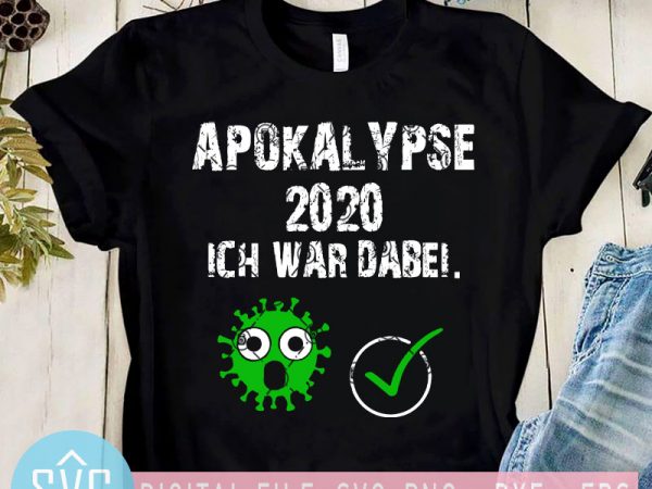 Apokalypse 2020 ich war dabei svg, coronavirus svg, covid-19 svg t-shirt design for sale