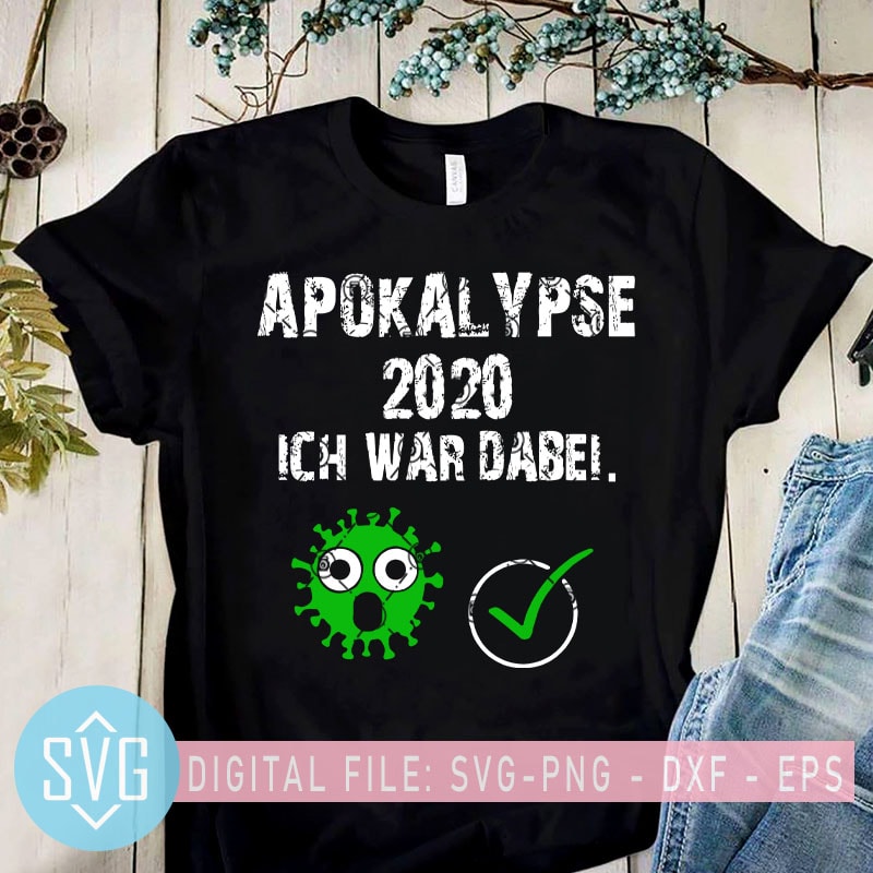 Apokalypse 2020 ICH War Dabei SVG, Coronavirus SVG, Covid-19 SVG t-shirt design for sale