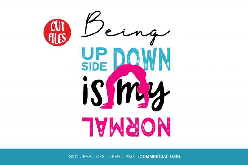 Being Up Side Down Is My Normal t-shirt design for commercial use