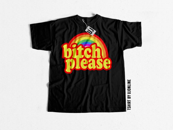 Bitch please commercial use t-shirt design