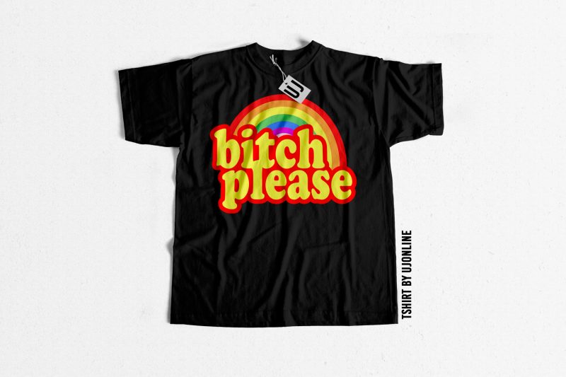 Bitch Please commercial use t-shirt design