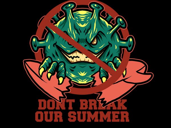 Dont break our summer tshirt design