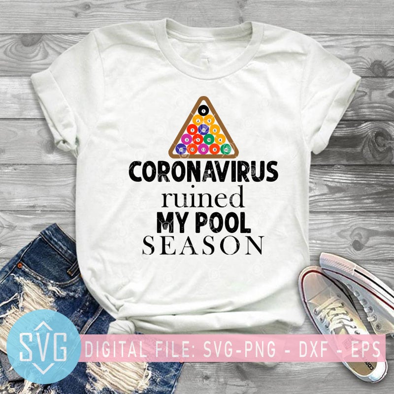 Coronavirus Ruined My Pool Season SVG, Coronavirus SVG, Covid-19 SVG graphic t-shirt design