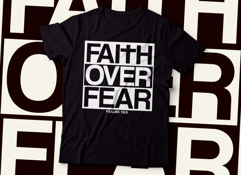 faith over fear psalm 118:6 |bible quote | christian t-shirt design
