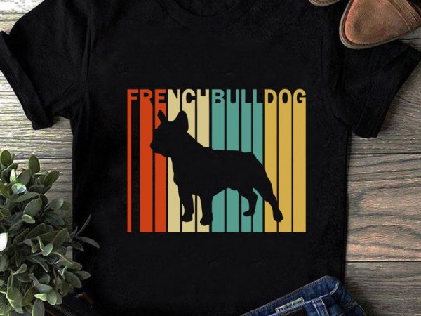 French bulldog vintage svg, bulldog svg, animals svg, dog lover svg t-shirt design for commercial use