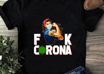 Fuck Corona Girl Strong Power, Coronavirus, Covid 19 SVG t shirt design template