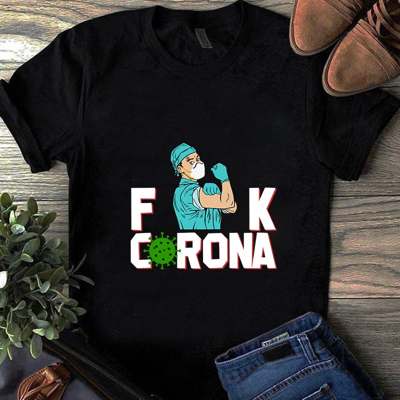 Fuck Corona Doctor, Coronavirus, Covid 19 SVG print ready t shirt design