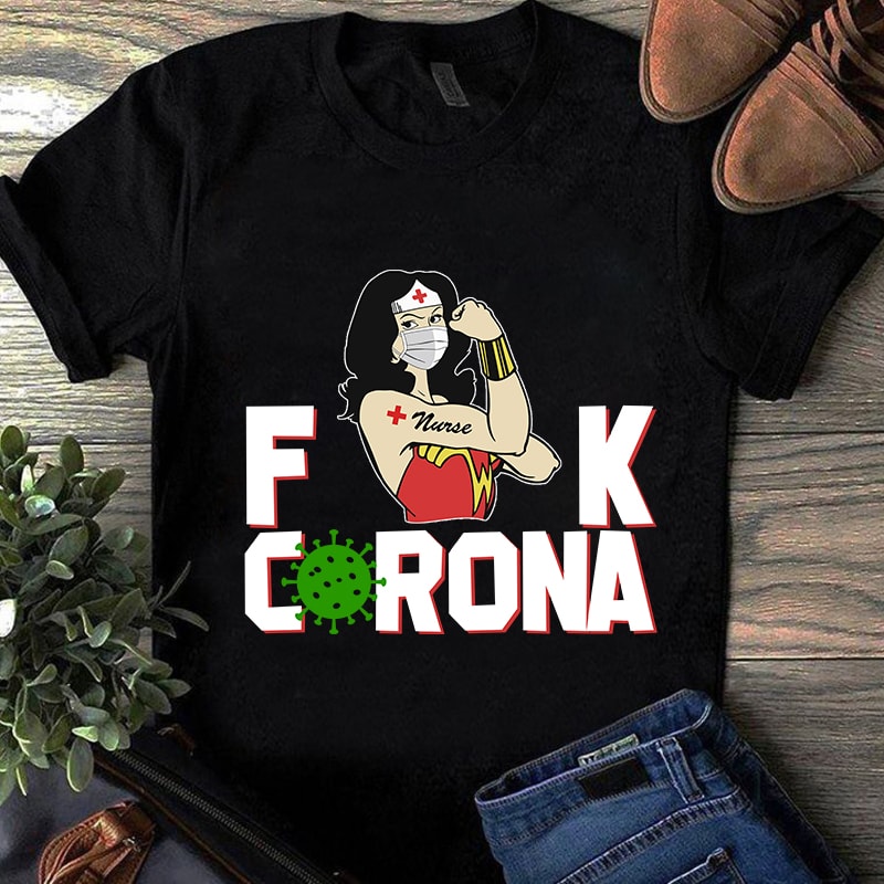 Fuck Corona Wonder Woman, Coronavirus, Covid 19 SVG commercial use t-shirt design
