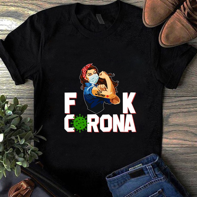 Fuck Corona Girl Strong Power, Coronavirus, Covid 19 SVG t shirt design template