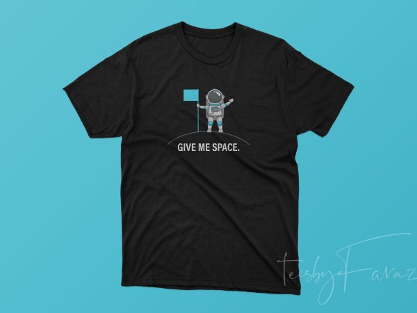 Give me space | latest design, print ready, best price buy t shirt design