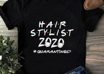 Hair Stylist 2020 Quarantined, Corona, Covid19 graphic t-shirt design