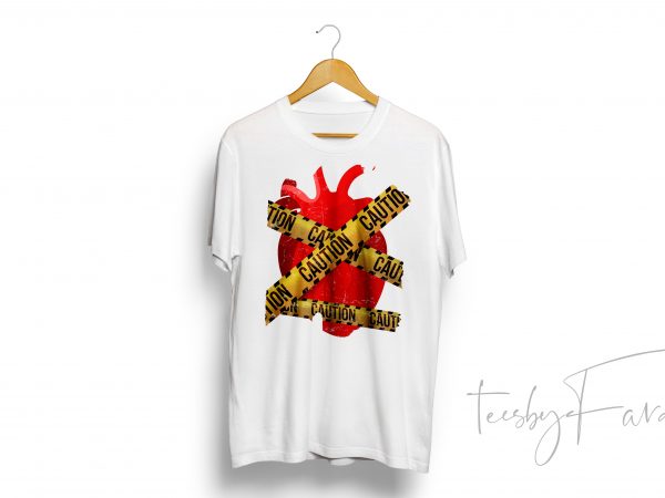 Caution, heart behind barrier tape design commercial use t-shirt design Caution, heart behind barrier tape design commercial use t-shirt design