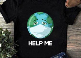 Help Me Earth, Coronavirus, Covid 19, Face mask DXF PNG SVG EPS digital download graphic t-shirt design