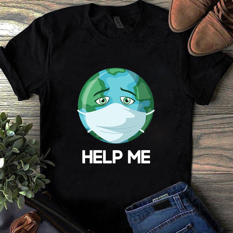 Help Me Earth, Coronavirus, Covid 19, Face mask DXF PNG SVG EPS digital download graphic t-shirt design