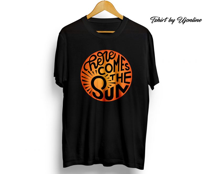 Here comes the sun t shirt design for purchase