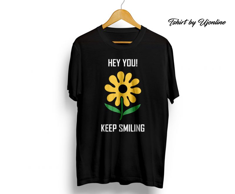 hey you keep Smiling t shirt design for sale