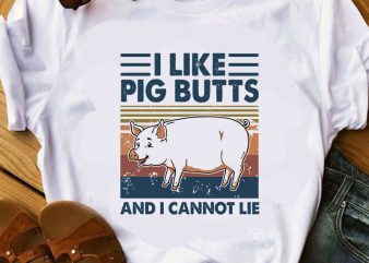 I Like Pig Butts And I Cannot Lie SVG, Pig SVG, Vintage SVG, Animals SVG t shirt design for purchase