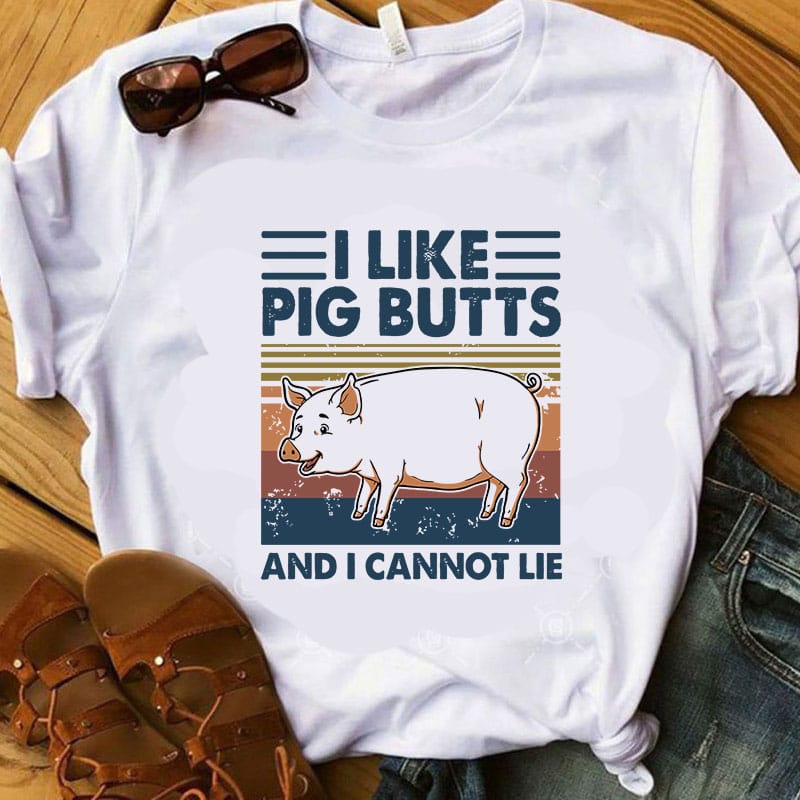 I Like Pig Butts And I Cannot Lie SVG, Pig SVG, Vintage SVG, Animals SVG t shirt design for purchase