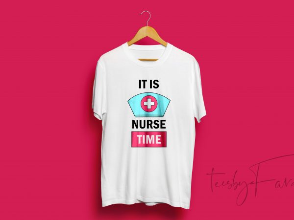 It is nurse time simple t shirt design