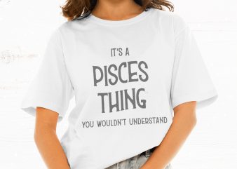 It’s A Pisces Thing You Wouldn’t Understand t shirt design for download