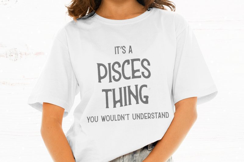 Download It S A Pisces Thing You Wouldn T Understand T Shirt Design For Download Buy T Shirt Designs