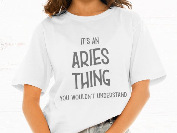 It’s an aries thing you wouldn’t understand t shirt design for download