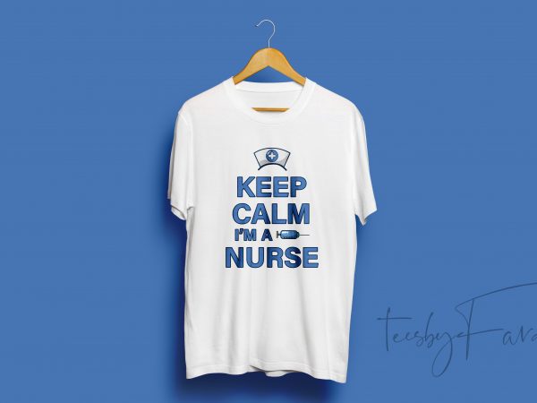 Keep calm i am a nurse t shirt design