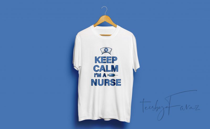 Keep Calm I am a Nurse T Shirt design