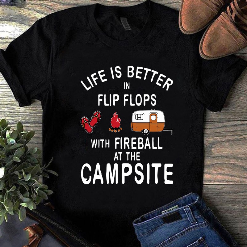 Download Life Is Better In Flip Flops With Fireball At The Campsite ...