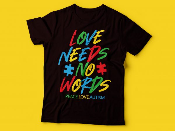 Love need no words autism tshirt design | autism awareness design
