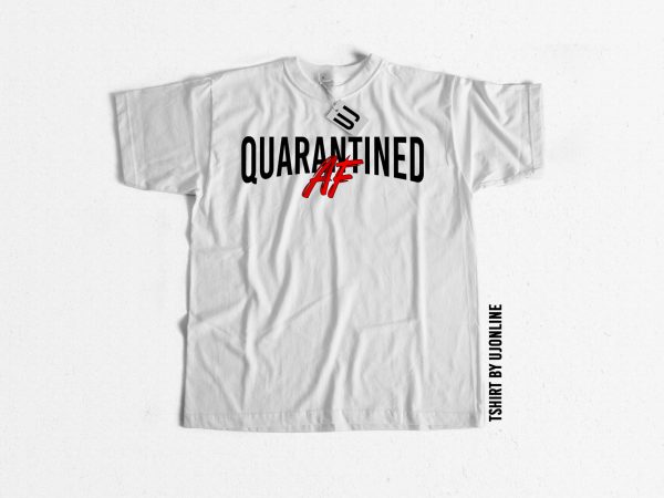 Quarantined af design for t shirt graphic t-shirt design
