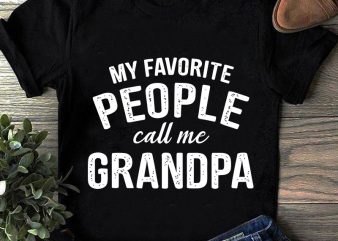 My Favorite People Call Me Grandpa SVG, Family SVG shirt design png
