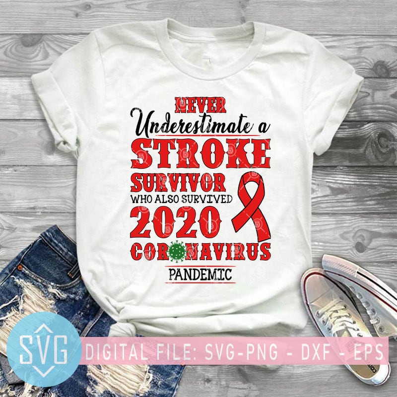 Never Underestimate A Stroke Survivor Who Also Survived 2020 Coronavirus Pandemic SVG, Covid – 19 SVG t shirt design to buy