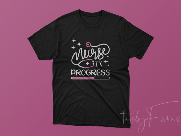 Nurse in progress | medical student tshirt, nurse t shirt design for sale