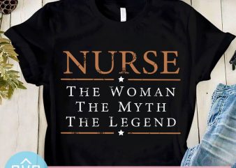 Nurse The Woman The Myth The Legend SVG, Coronavirus, Nurse 2020 SVG, Covid-19 SVG graphic t-shirt design