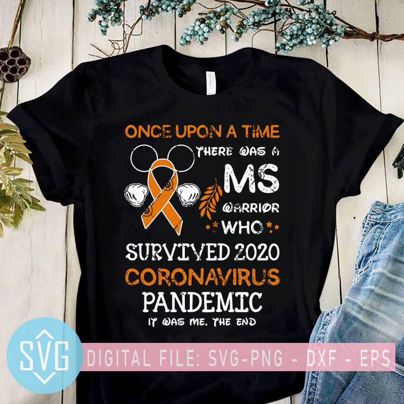Once Upon A Time There Was A Ms Warrior Survived 2020 Coronavirus Pandemic It Was Me The End SVG, Covid - 19 SVG buy t