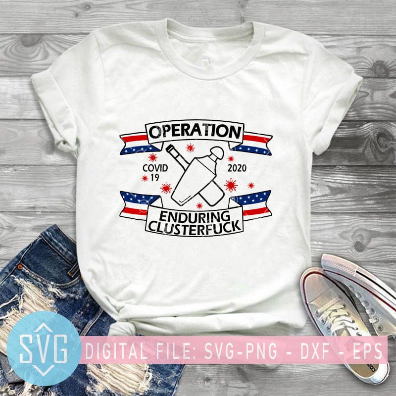 Operantion Covid 19 2020 Enduring Clusterfuck SVG, Coronavirus SVG buy t shirt design for commercial use