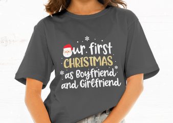 Our First Christmas as Boyfriend and Girlfriend t shirt design template