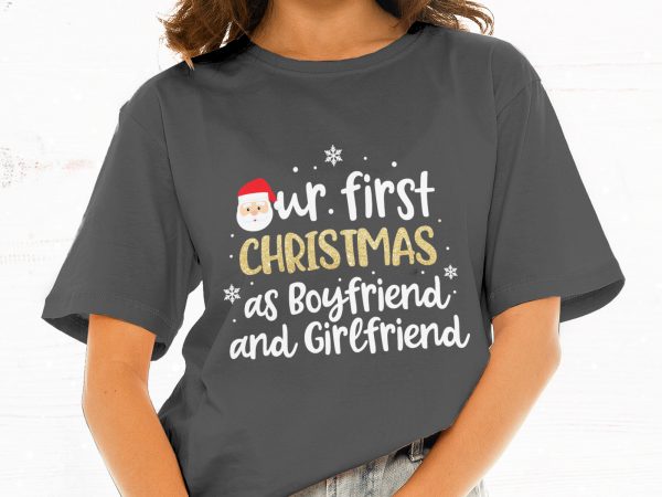 Our first christmas as boyfriend and girlfriend t shirt design template