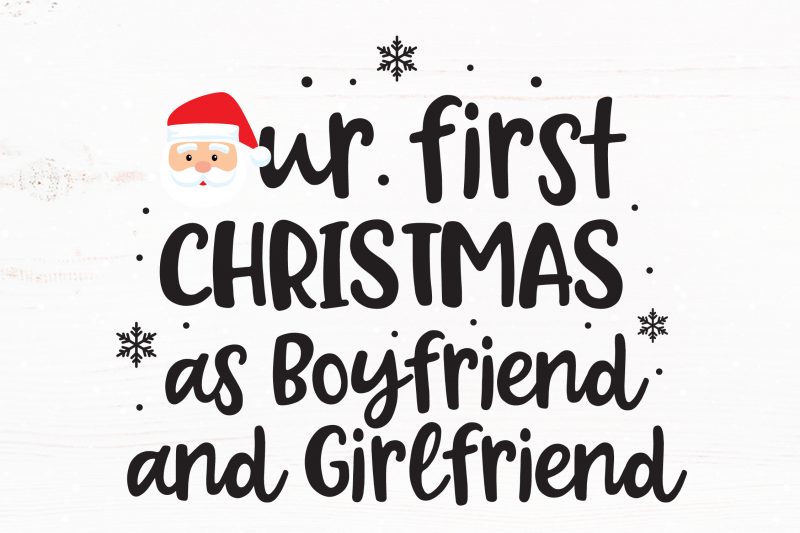 Our First Christmas as Boyfriend and Girlfriend t shirt design template