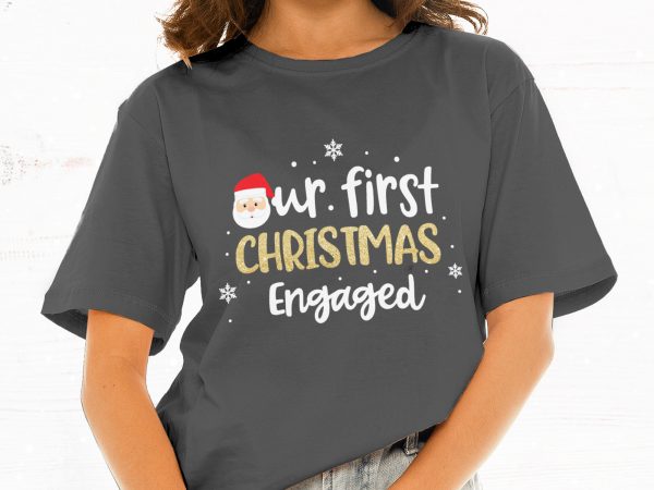 Our first christmas engaged commercial use t-shirt design