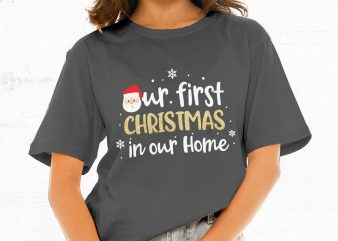 Our First Christmas in Our Home t shirt design for purchase