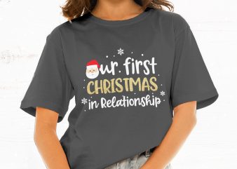 Our First Christmas in Relationship buy t shirt design for commercial use