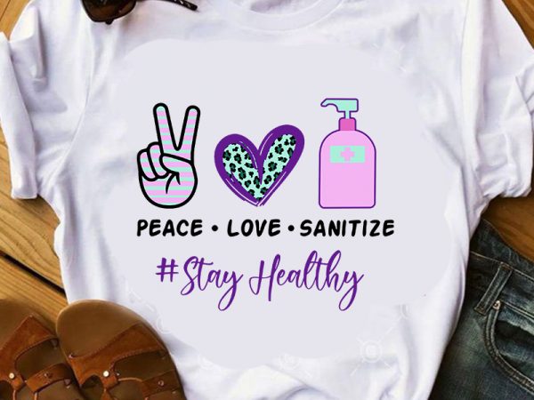 Peace love sanitize, coronavirus, heart, peace hand svg t shirt design for download