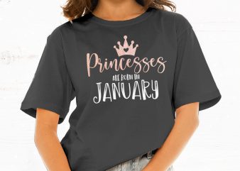 Princesses Are Born in January t shirt design for sale