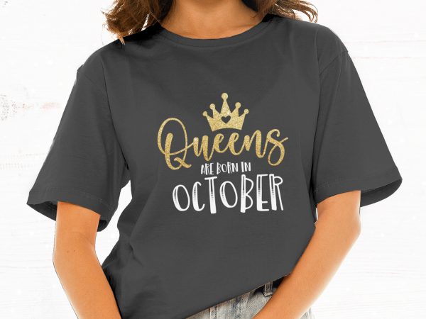 Queens are born in october t-shirt design for commercial use