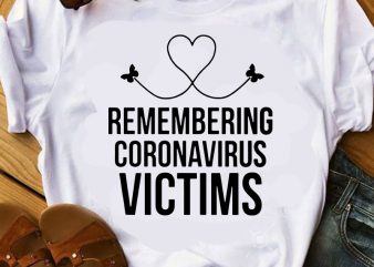 Remembering Coronavirus Victims SVG, Butterfly SVG, Nurse SVG, COVID 19 SVG commercial use t-shirt design